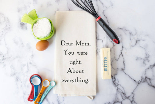 Kitchen Towel -Dear Mom, You Were Right